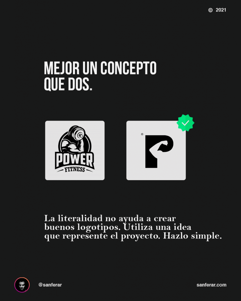 Un buen logotipo es simple, utilizando si es posible, un concepto antes que dos.